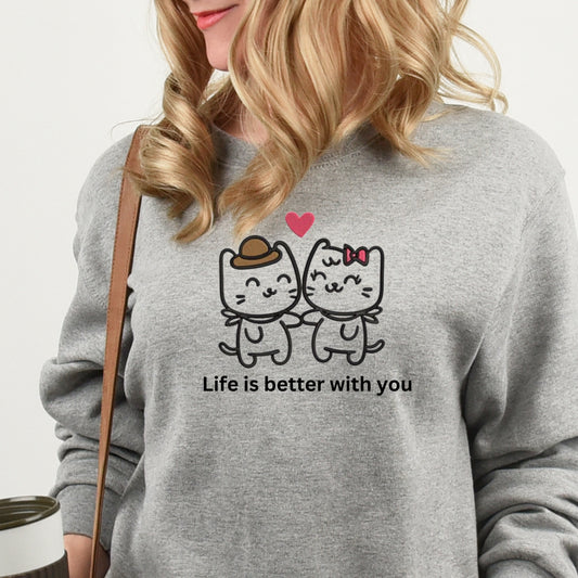 "Life Is Better With You" Cute & Cozy Embroidery Sweatshirt for Every Occasion