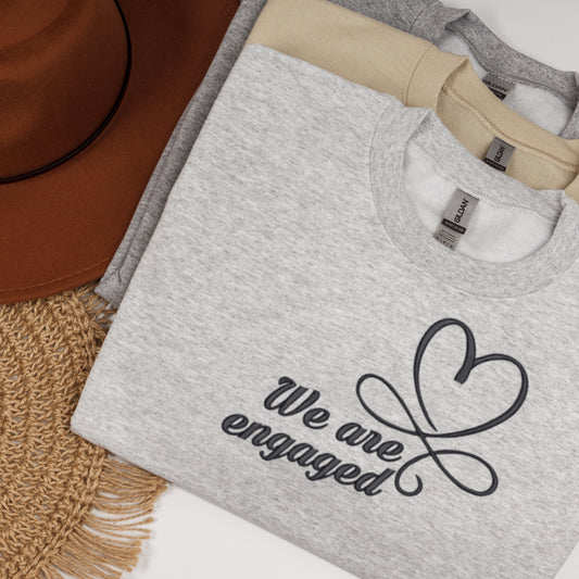 We Are Engaged 💍 Stylish & Romantic Embroidered Sweatshirt.