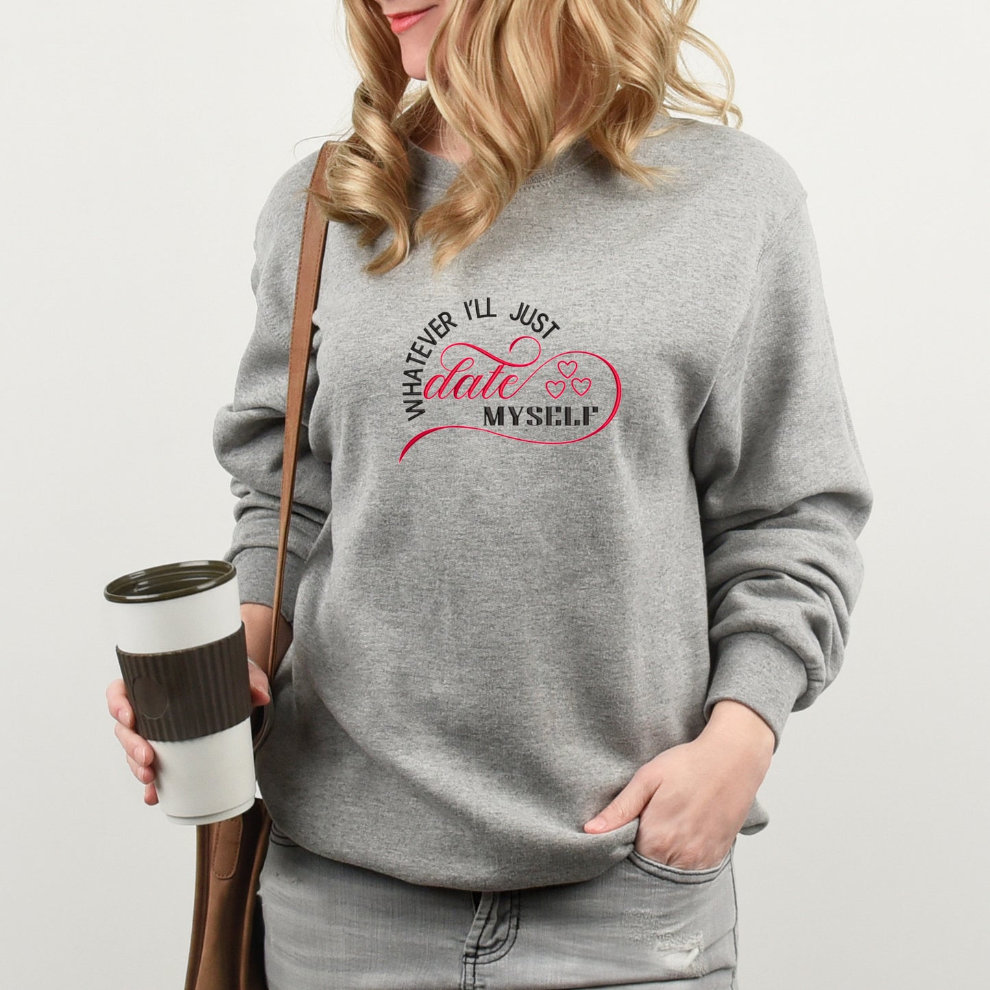 "Whatever, I’ll Just Date Myself" Valentine's Day Embroidered Crewneck Sweatshirt