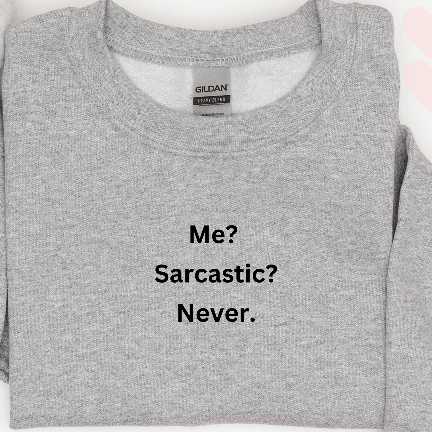 Me? Sarcastic? Never. Witty & Stylish Embroidered Sweatshirt